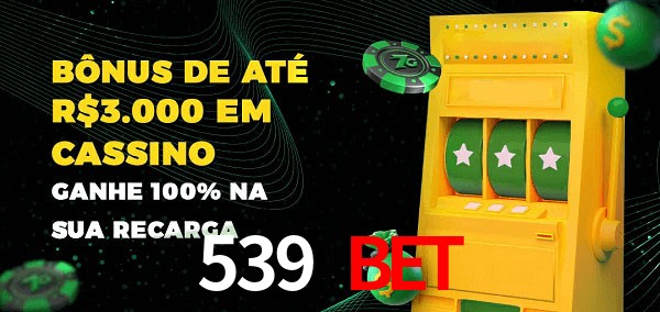 539 bet melhor bônus de depósito